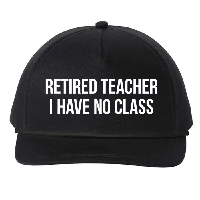 Retired Teacher I Have No Class Snapback Five-Panel Rope Hat