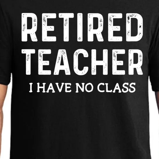 Retired Teacher I Have No Class Pajama Set