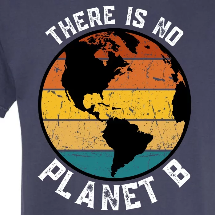 Retro There Is NO Planet B Save Earth Garment-Dyed Heavyweight T-Shirt