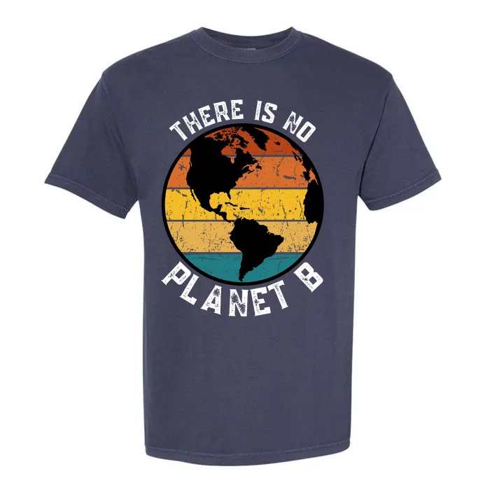 Retro There Is NO Planet B Save Earth Garment-Dyed Heavyweight T-Shirt