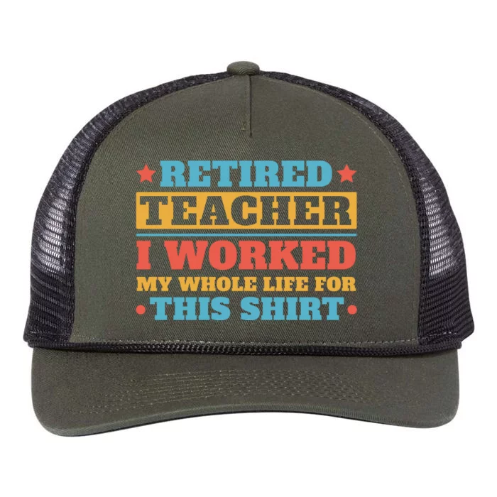 Retired Teacher I Worked My Whole Life For This Shirt Retro Rope Trucker Hat Cap