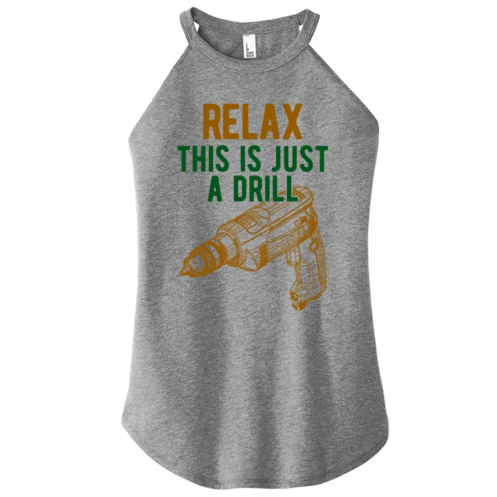 Relax This Is Just A Drill Gift Don't Panic Gift Power Drill Gift Women’s Perfect Tri Rocker Tank