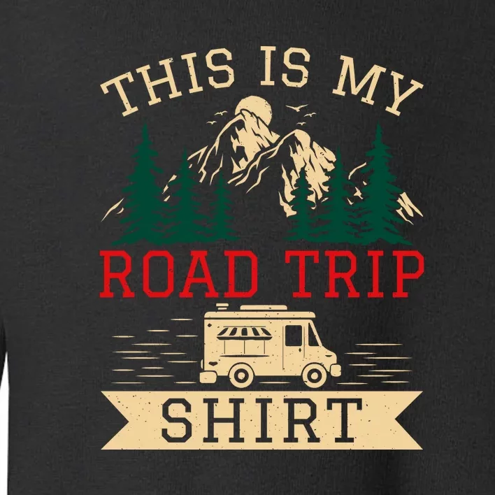 Retro This Is My Road Trip For Camping Gift RV Camping Holiday Toddler Sweatshirt