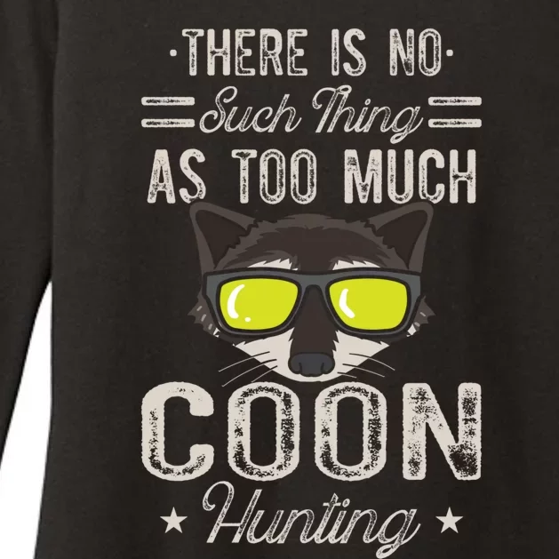 Raccoon There Is No Such Thing As Too Much Coon Hunting Cool Gift Womens CVC Long Sleeve Shirt