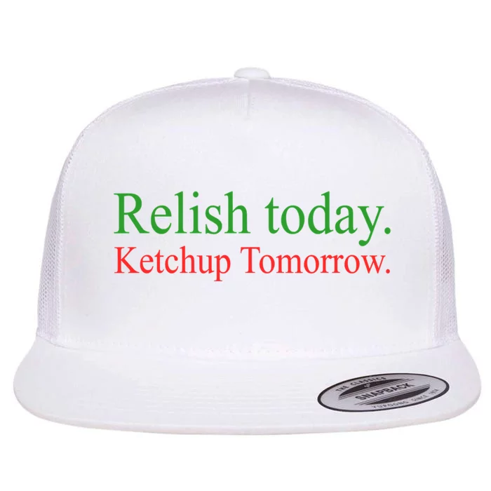 Relish Today Ketchup Tomorrow Trendy Flat Bill Trucker Hat