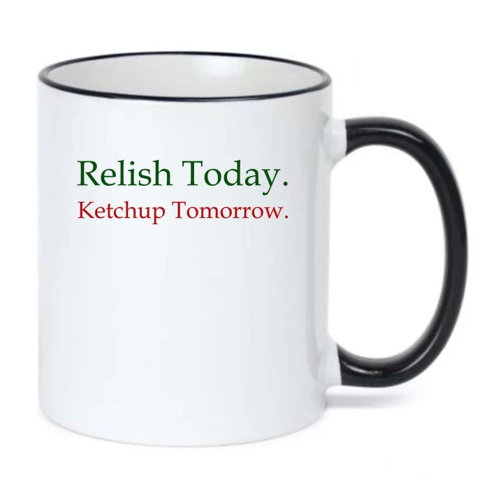 Relish Today Ketchup Tomorrow Black Color Changing Mug