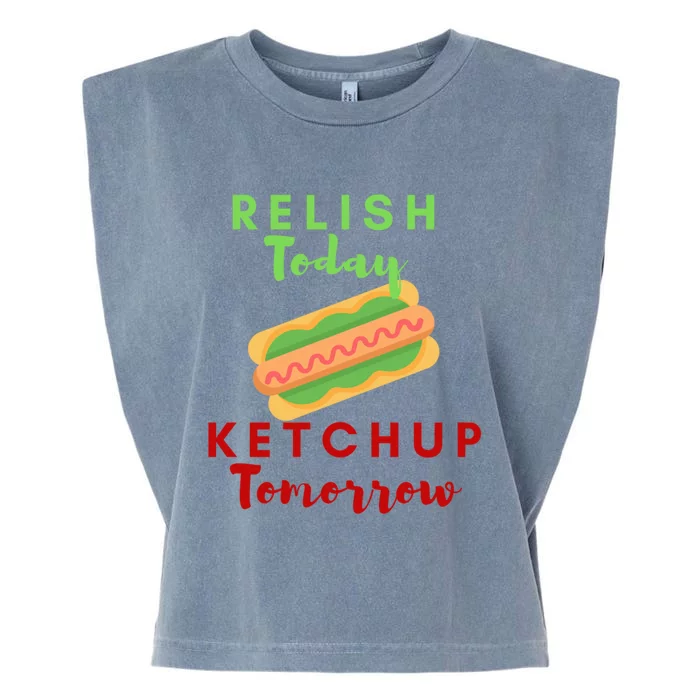 Relish Today Ketchup Tomorrow Funny Hot Dog Food Saying Gift Garment-Dyed Women's Muscle Tee