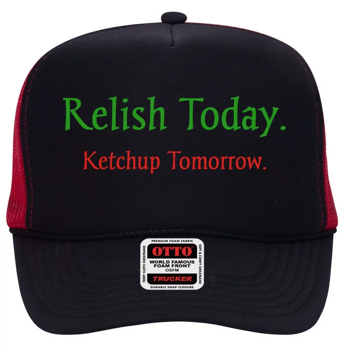 Relish Today Ketchup Tomorrow High Crown Mesh Trucker Hat