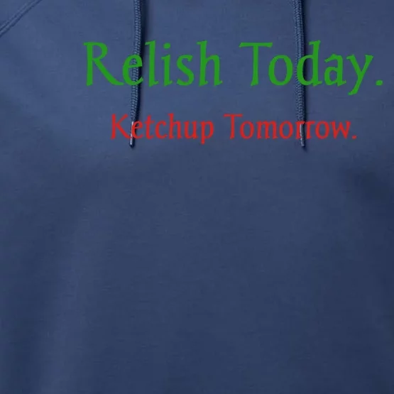 Relish Today Ketchup Tomorrow Performance Fleece Hoodie