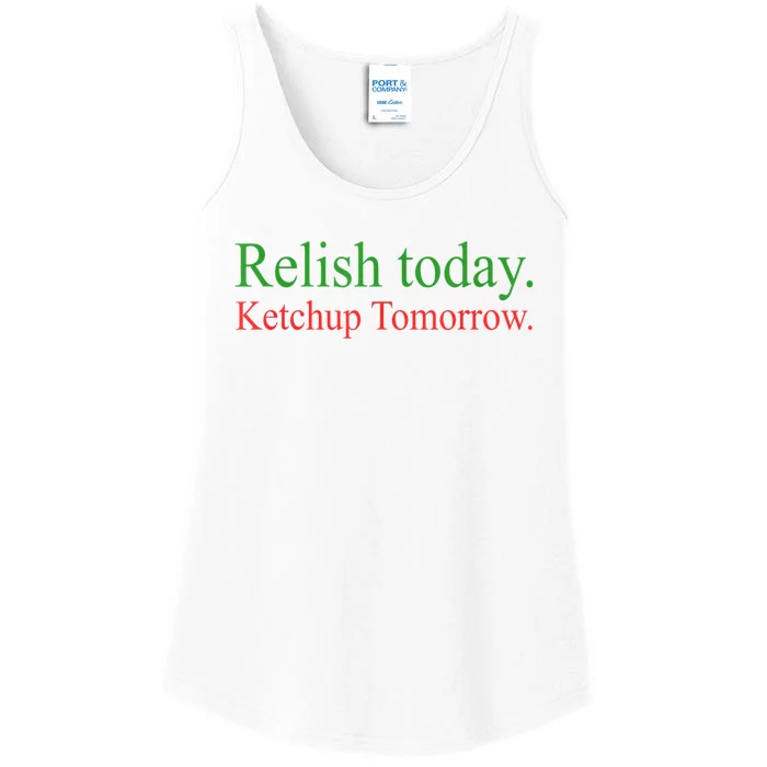 Relish Today Ketch Up Tomorrow Trending Funny Gift Ladies Essential Tank