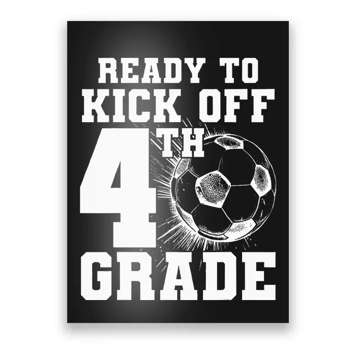 Ready To Kick Off 4th Grade First Day Of School Soccer Lover Poster