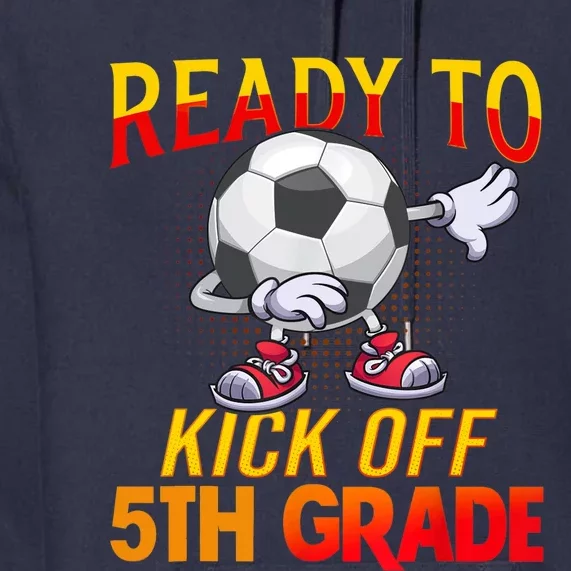 Ready To Kick Of 5th Grade Student Teacher Soccer Lover Premium Hoodie