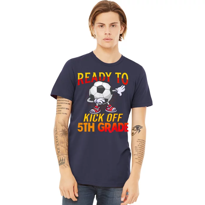 Ready To Kick Of 5th Grade Student Teacher Soccer Lover Premium T-Shirt