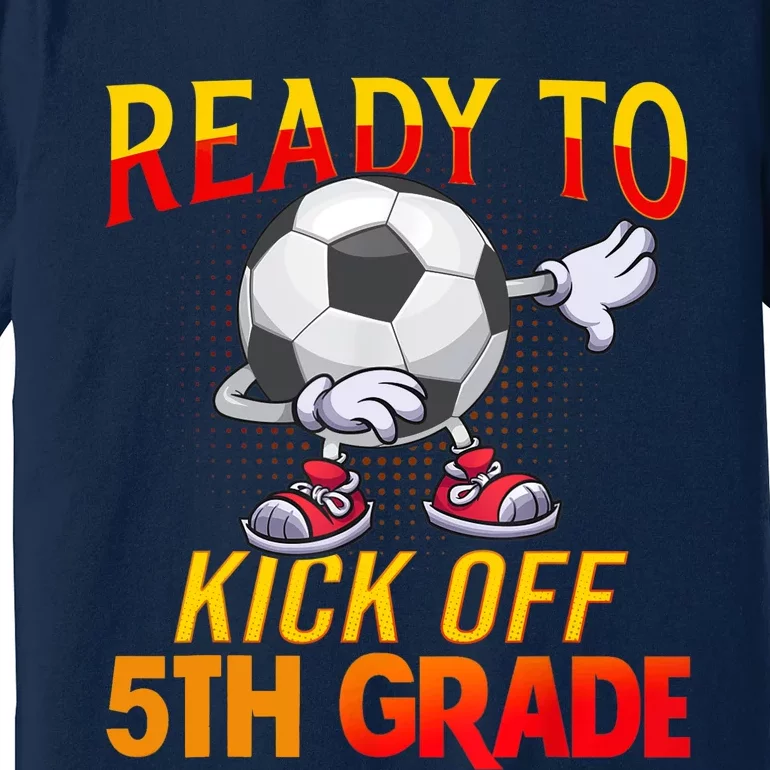 Ready To Kick Of 5th Grade Student Teacher Soccer Lover Premium T-Shirt