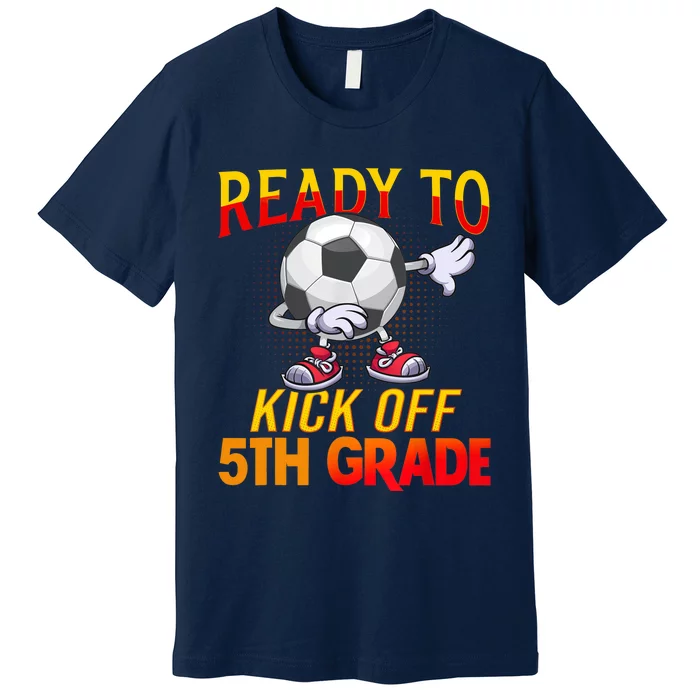 Ready To Kick Of 5th Grade Student Teacher Soccer Lover Premium T-Shirt