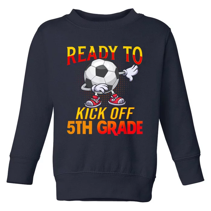 Ready To Kick Of 5th Grade Student Teacher Soccer Lover Toddler Sweatshirt