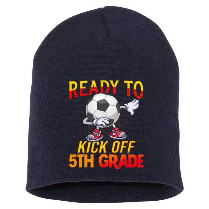 Ready To Kick Of 5th Grade Student Teacher Soccer Lover Short Acrylic Beanie