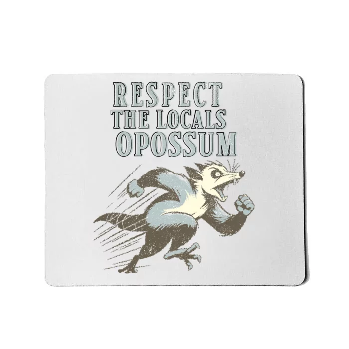 Respect The Local Opossum Mousepad