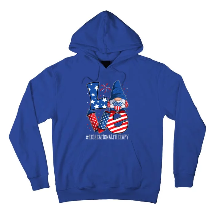 Recreational Therapy Love 4th Of July Gnome Usa Patriotic Funny Gift Tall Hoodie