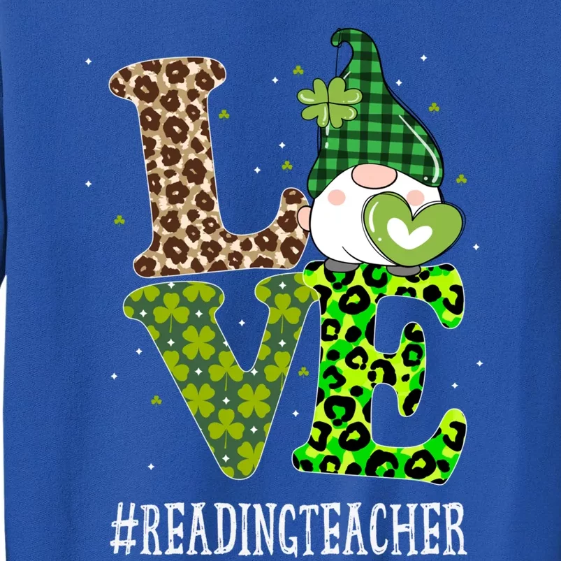 Reading Teacher Love St Patricks Day Gnome Leopard Shamrock Gift Tall Sweatshirt