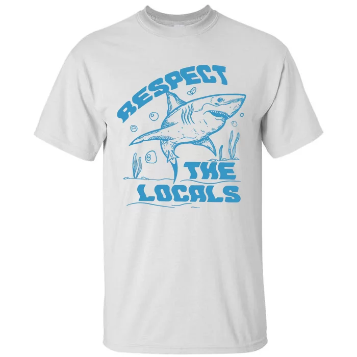 Respect The Locals Tall T-Shirt