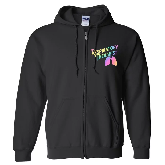 Respiratory Therapist Lung Therapy Pulmonology Nurse Week Full Zip Hoodie