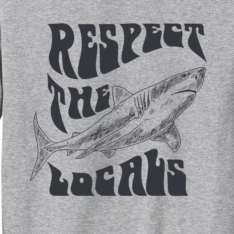 Respect The Locals Tall Sweatshirt