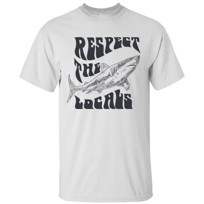 Respect The Locals Tall T-Shirt