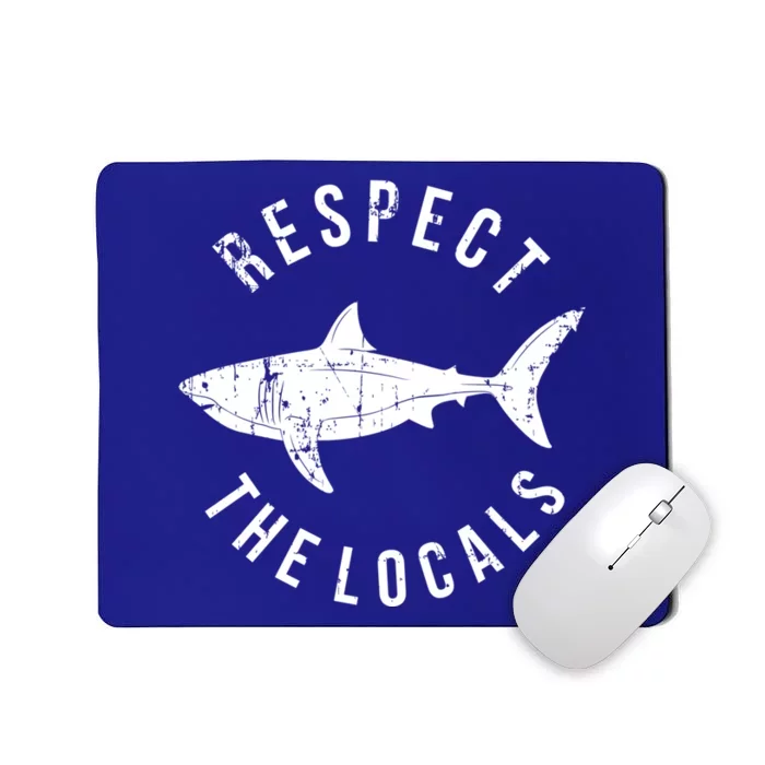 Respect The Locals Shark Ocean Animal Rights Biology Life Gift Mousepad