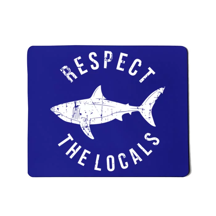 Respect The Locals Shark Ocean Animal Rights Biology Life Gift Mousepad