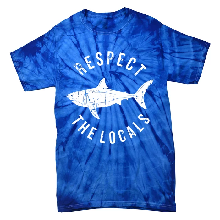 Respect The Locals Shark Ocean Animal Rights Biology Life Gift Tie-Dye T-Shirt