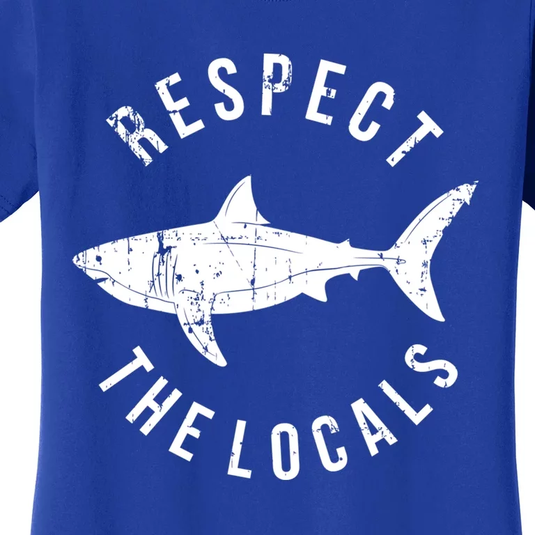 Respect The Locals Shark Ocean Animal Rights Biology Life Gift Women's T-Shirt