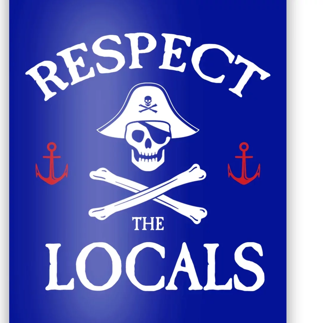 Respect The Locals Skull Crossbones Funny Pirate Gasparilla Cute Gift Poster