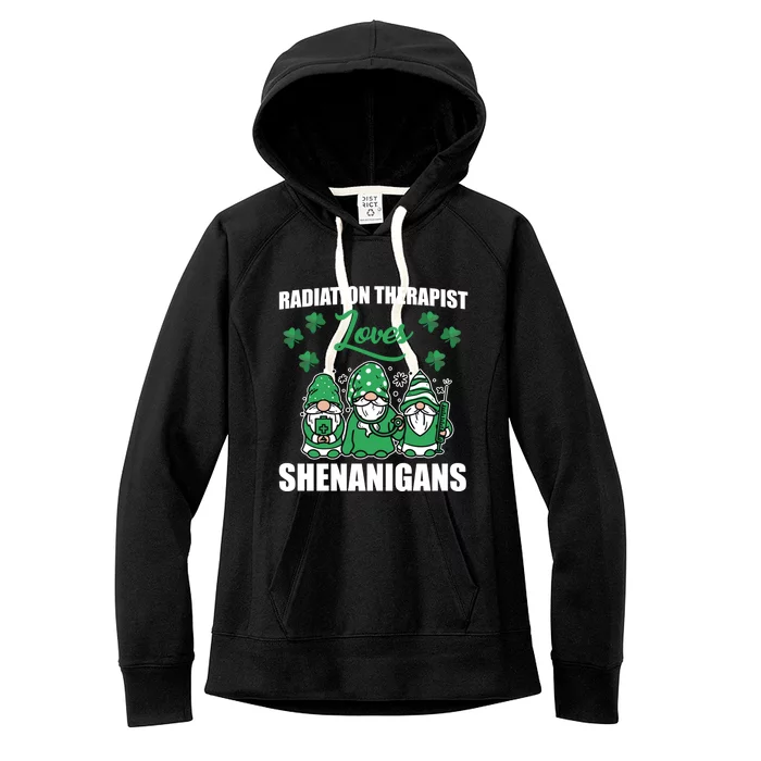 Radiation Therapist Loves Shenanigans St Patricks Day Gnome Gift Women's Fleece Hoodie