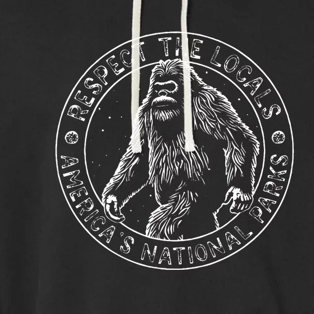 Respect The Locals Bigfoot Sasquatch American National Parks Garment-Dyed Fleece Hoodie