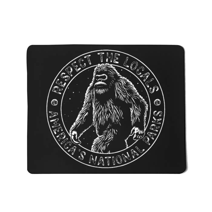 Respect The Locals Bigfoot Sasquatch American National Parks Mousepad