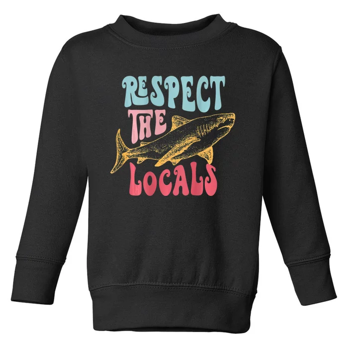 Respect The Local Local Surf Beach Bum Shark Toddler Sweatshirt