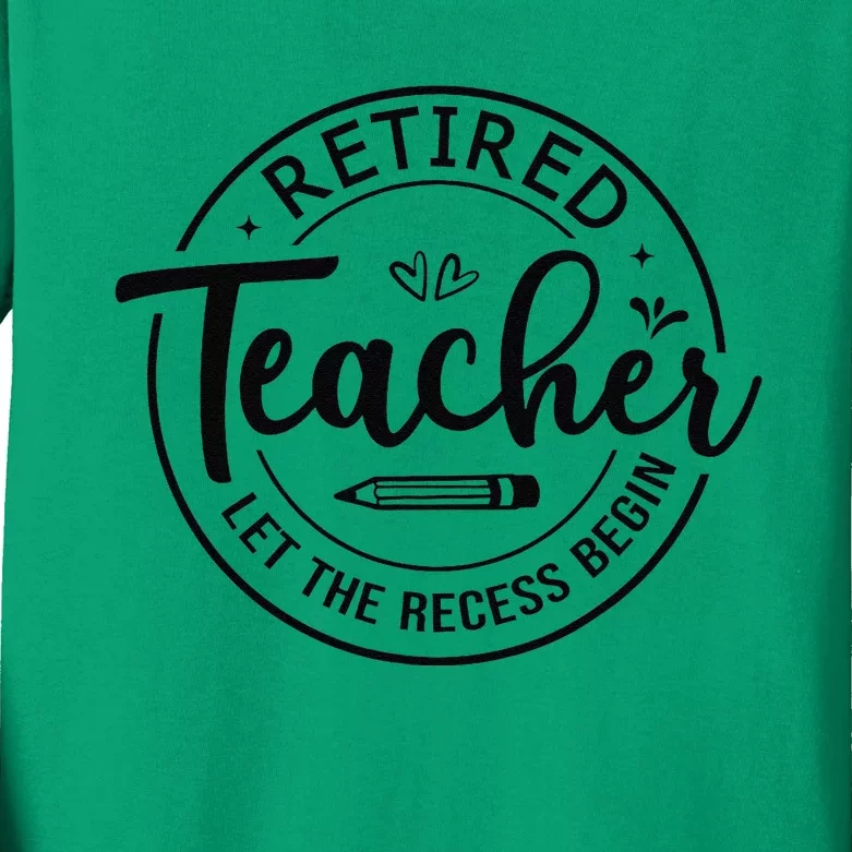 Retired Teacher Let The Recess Begin Summer Teacher Vacation Kids Long Sleeve Shirt