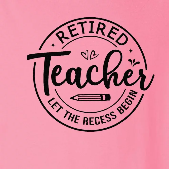 Retired Teacher Let The Recess Begin Summer Teacher Vacation Toddler Long Sleeve Shirt