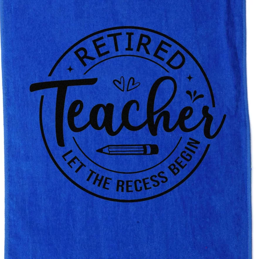 Retired Teacher Let The Recess Begin Summer Teacher Vacation Platinum Collection Golf Towel