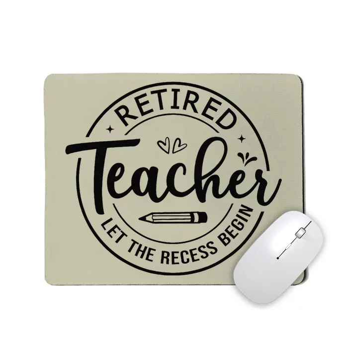 Retired Teacher Let The Recess Begin Summer Teacher Vacation Mousepad