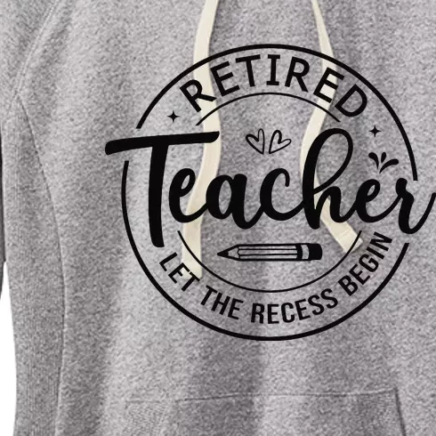 Retired Teacher Let The Recess Begin Summer Teacher Vacation Women's Fleece Hoodie