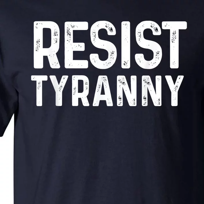 Resist Tyranny Libertarian Conservative USA Liberty Freedom Tall T-Shirt