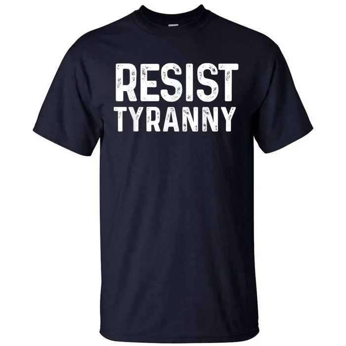 Resist Tyranny Libertarian Conservative USA Liberty Freedom Tall T-Shirt