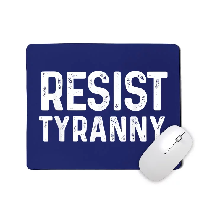 Resist Tyranny Libertarian Conservative USA Liberty Freedom Mousepad