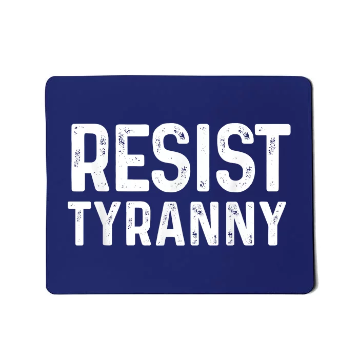 Resist Tyranny Libertarian Conservative USA Liberty Freedom Mousepad