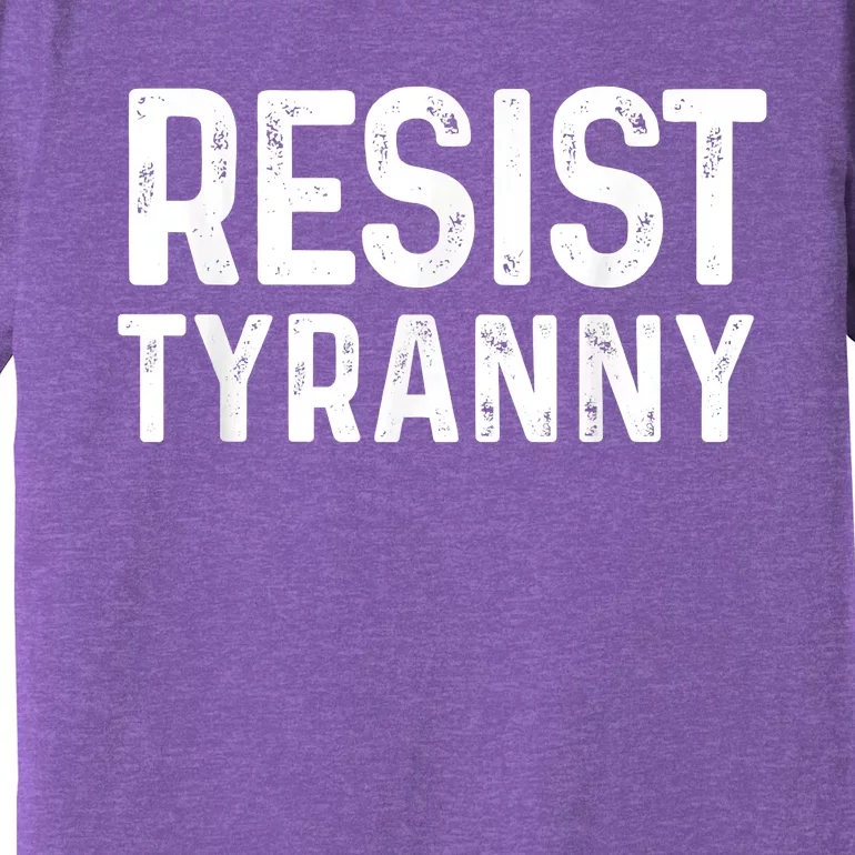 Resist Tyranny Libertarian Conservative USA Liberty Freedom Premium T-Shirt