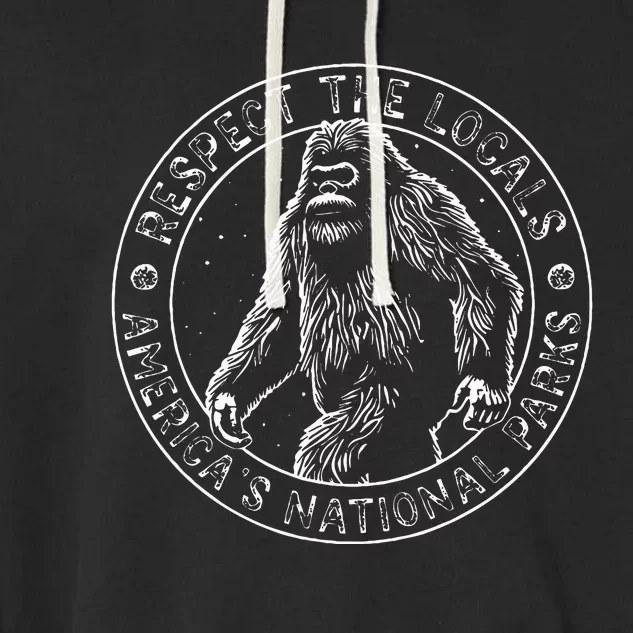 Respect The Locals Bigfoot Sasquatch American National Parks Garment-Dyed Fleece Hoodie