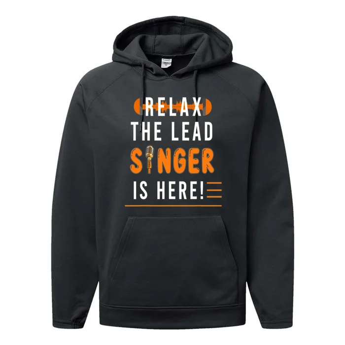 Relax The Lead Singer Is Here / Singing Music Songwriter Tee Performance Fleece Hoodie