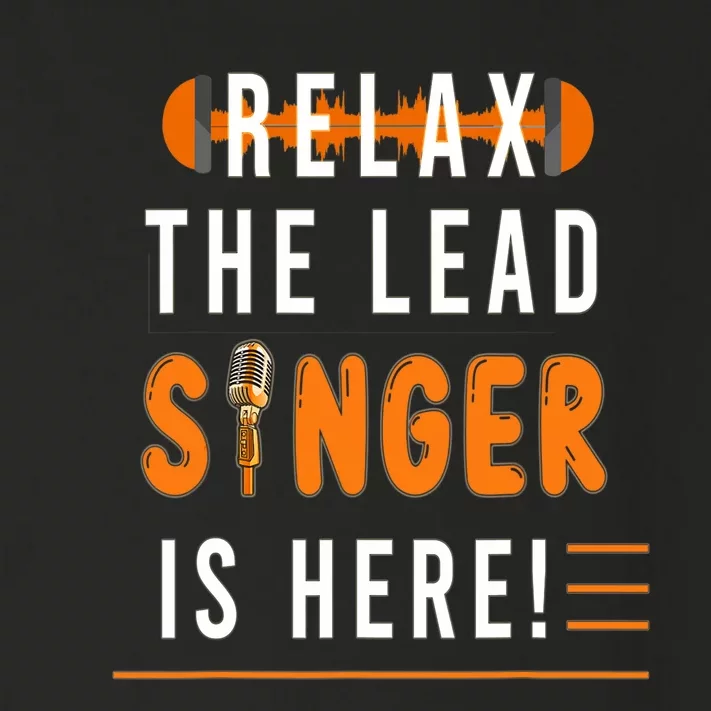 Relax The Lead Singer Is Here / Singing Music Songwriter Tee Toddler Long Sleeve Shirt